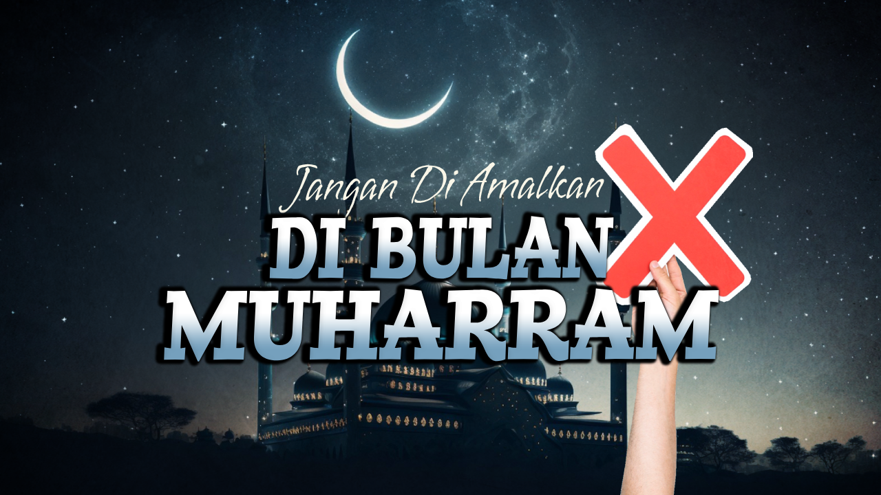 Jangan Diamalkan di Bulan Muharram