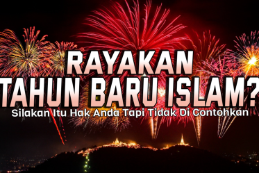 “Rayakan Tahun Baru Islam, Silakan Saja Itu Hak Anda, Tapi Nabi Tidak Contohkan”
